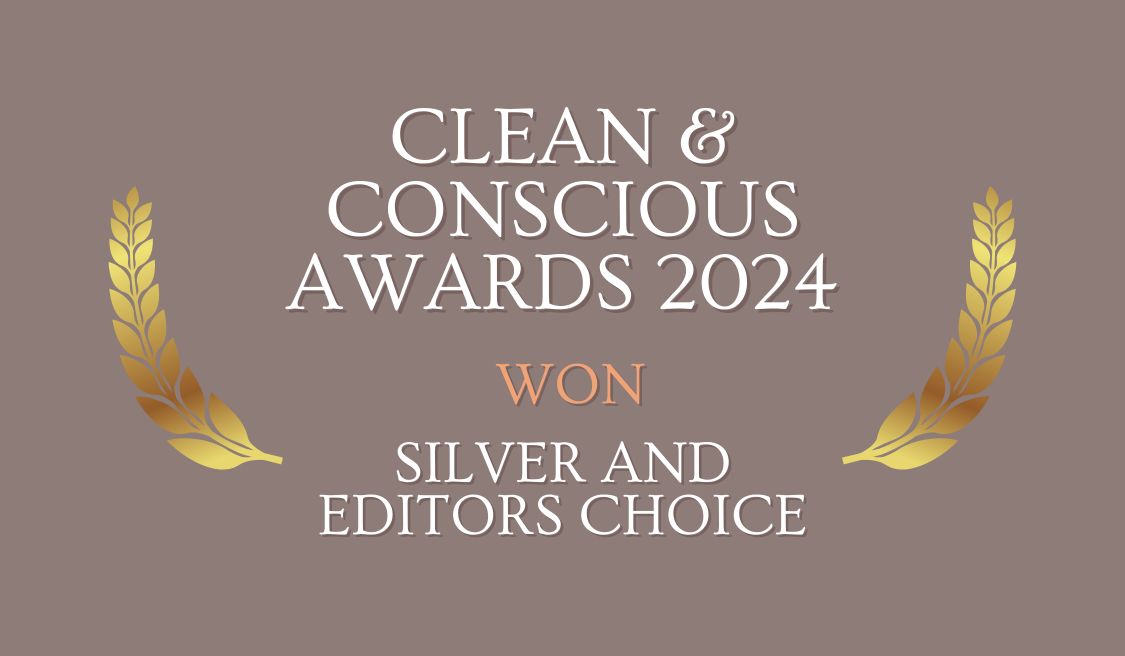 CLEAN & CONSCIOUS AWARDS 2024 - WON SILVER AND EDITORS CHOICE