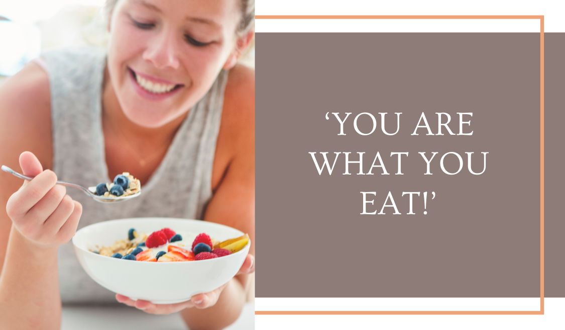 You are what you eat!