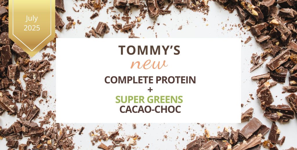 Tommy's New Complete Protein Plus Super Greens Cacao-Choc Newsletter